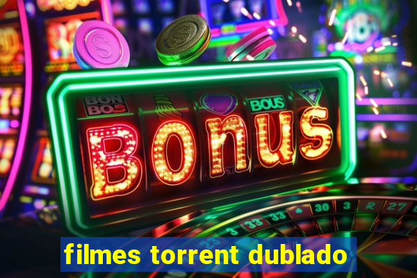 filmes torrent dublado